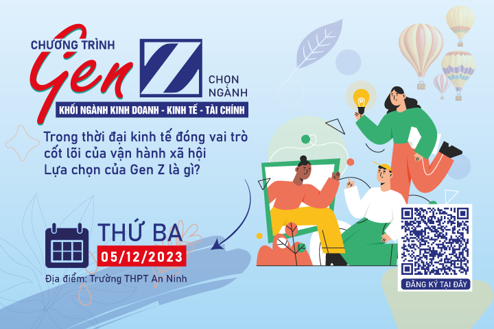 Đăng Ký Tham Gia Chương Trình Gen Z Chọn Ngành “Khối Ngành Kinh Doanh – Kinh Tế – Tài Chính”