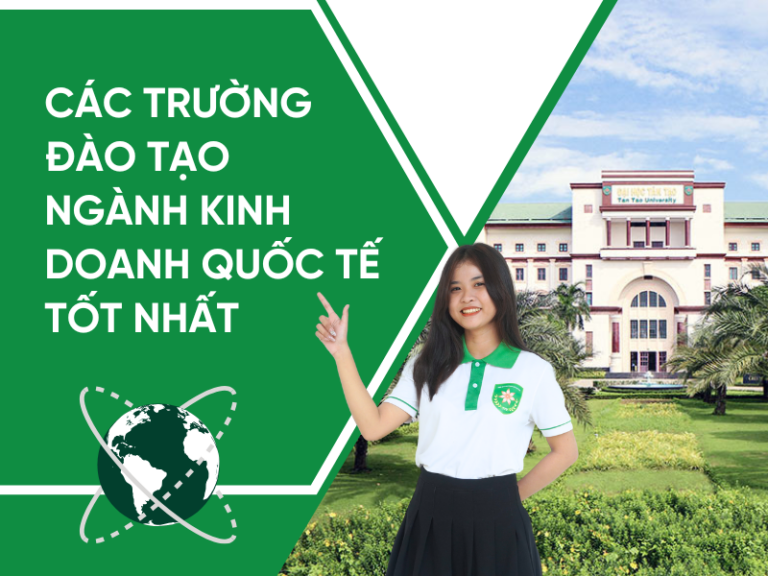 12 trường đào tạo ngành kinh doanh quốc tế tốt nhất