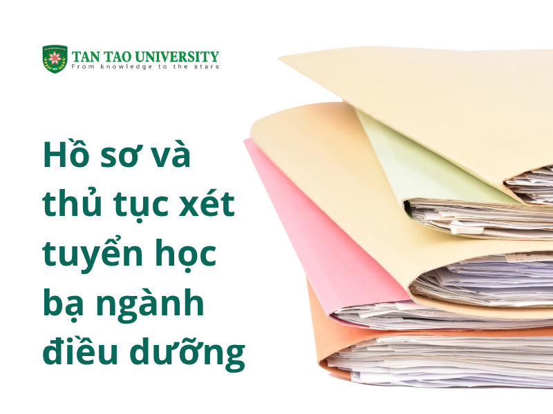 Xét học bạ ngành điều dưỡng năm 2025 - Trường Đại Học Tân Tạo 3 Hồ sơ cần chuẩn bị khi xin xét học bạ ngành Điều dưỡng 2025