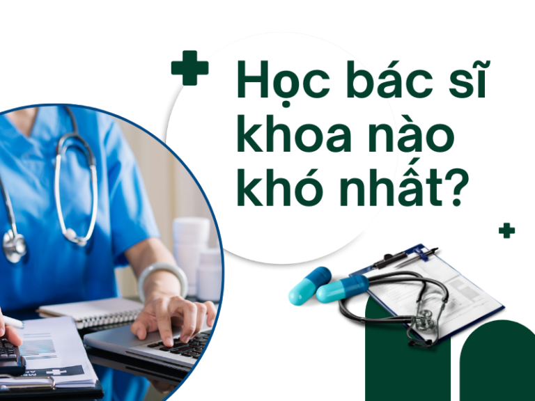 Học bác sĩ chuyên ngành nào khó nhất