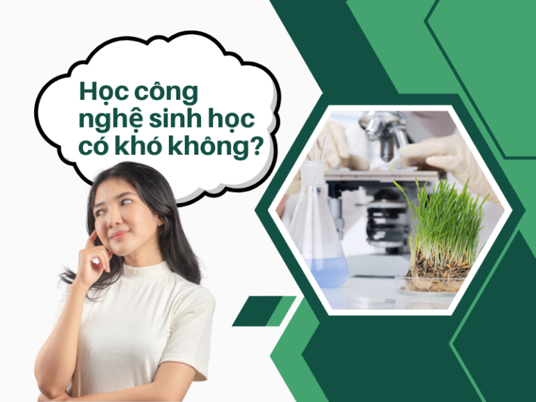 học công nghệ sinh học có khó không