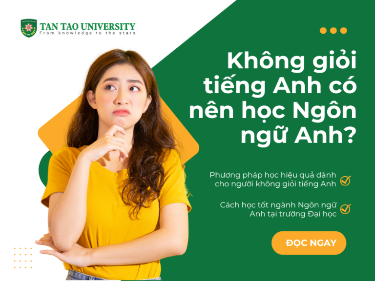 Không giỏi tiếng Anh có nên học Ngôn ngữ Anh?
