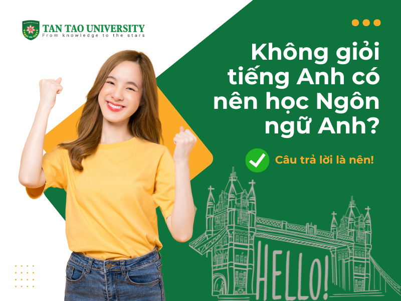 Không giỏi tiếng Anh có nên học ngôn ngữ Anh