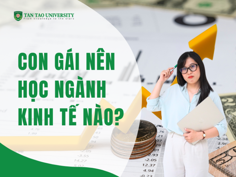 Con gái nên học ngành kinh tế nào