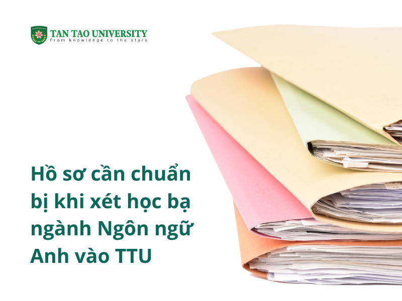 Hồ sơ cần chuẩn bị khi xét học bạ ngành Ngôn ngữ Anh vào TTU