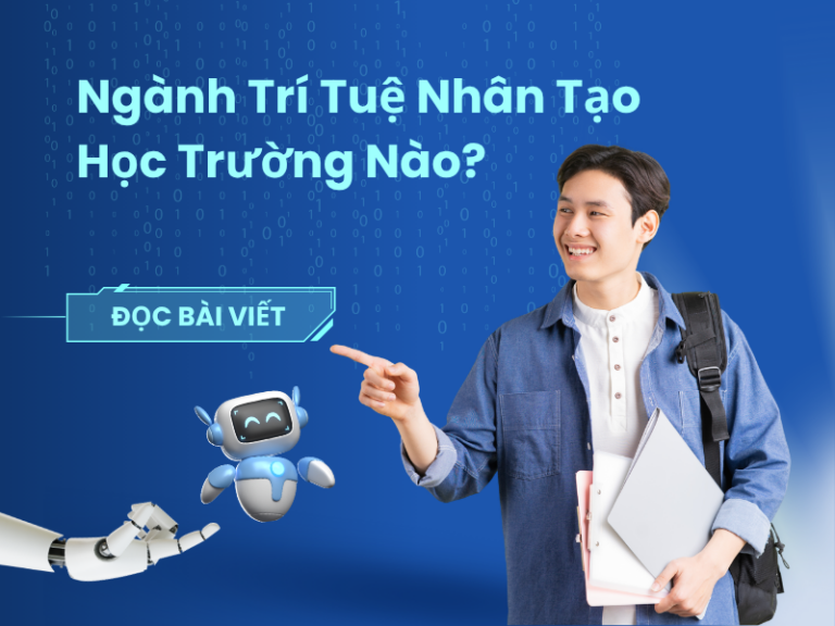 Ngành Trí Tuệ Nhân Tạo Học Trường Nào? Top 13 Trường Đào Tạo Tốt
