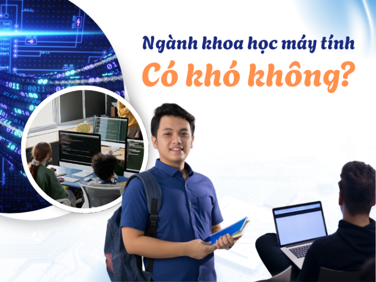 Ngành khoa học máy tính có khó không?