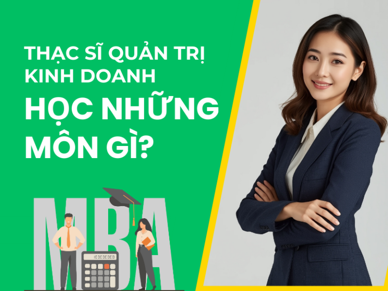 Thạc sĩ quản trị kinh doanh học những môn gì?