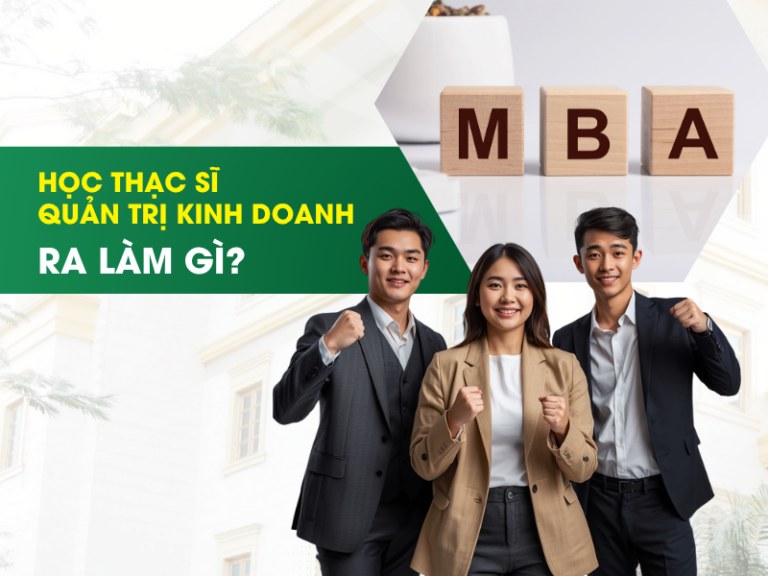 Học thạc sĩ quản trị kinh doanh ra làm gì?