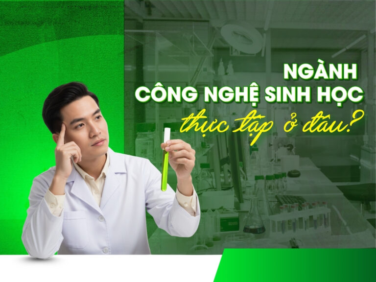 Ngành công nghệ sinh học thực tập ở đâu?
