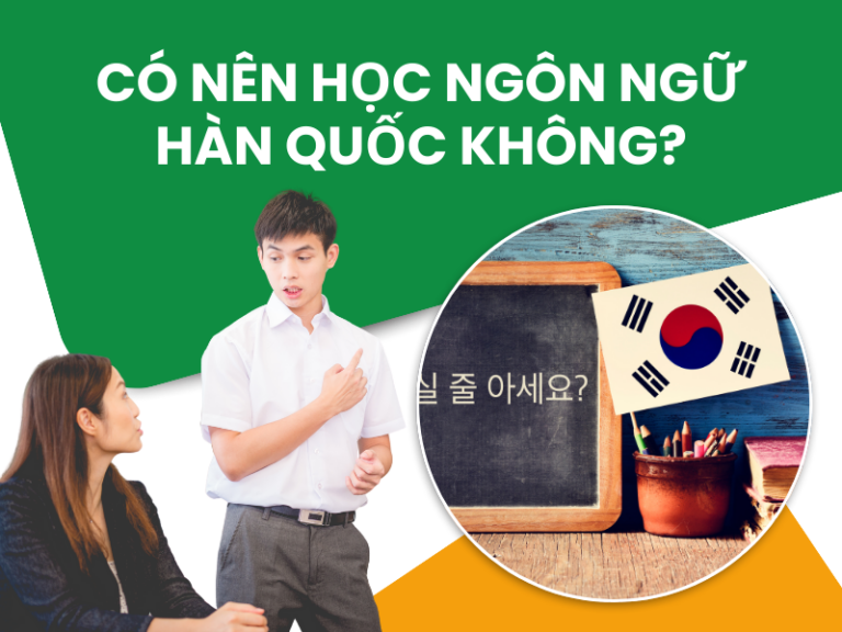 Có nên học ngôn ngữ Hàn Quốc không